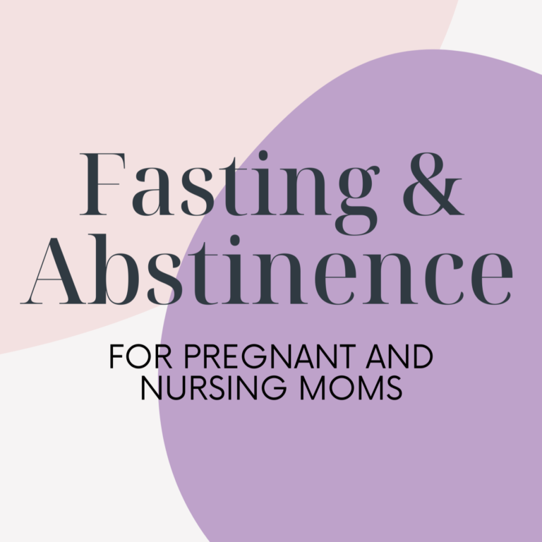 Pregnant and Nursing Moms and Lenten Fasting and Abstinence